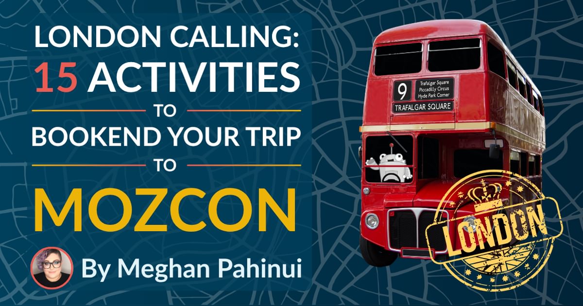 15 activités pour serrer votre voyage à Mozcon Londres